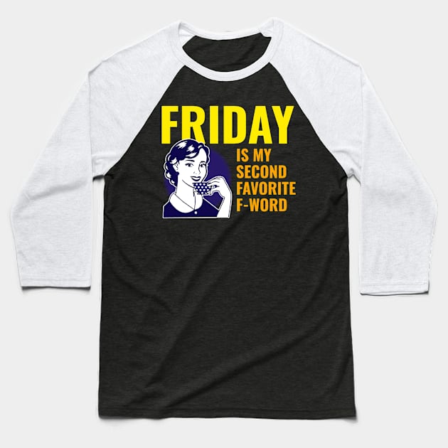 Friday is my second favorite f-word Baseball T-Shirt by WizardingWorld